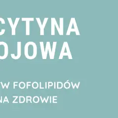 Lecytyna sojowa na co pomaga? Suplement diety z lecytyną wspiera zdrowie, wpływając korzystnie na organizm.