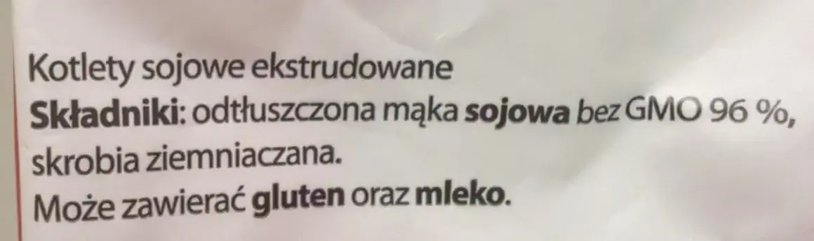 Napis na opakowaniu: Kotlety sojowe ekstrudowane, Składniki: odtłuszczona mąka sojowa bez GMO 96%, skrobia ziemniaczana. Może zawierać gluten i mleko.